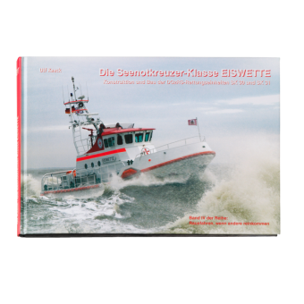 Die Seenotkreuzer der DGzRS: Die Seenotkreuzer-Klasse EISWETTE (Band 4)