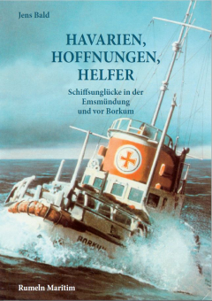 "Havarien, Hoffnungen, Helfer-Schiffsunglücke in der Emsmündung und vor Borkum"